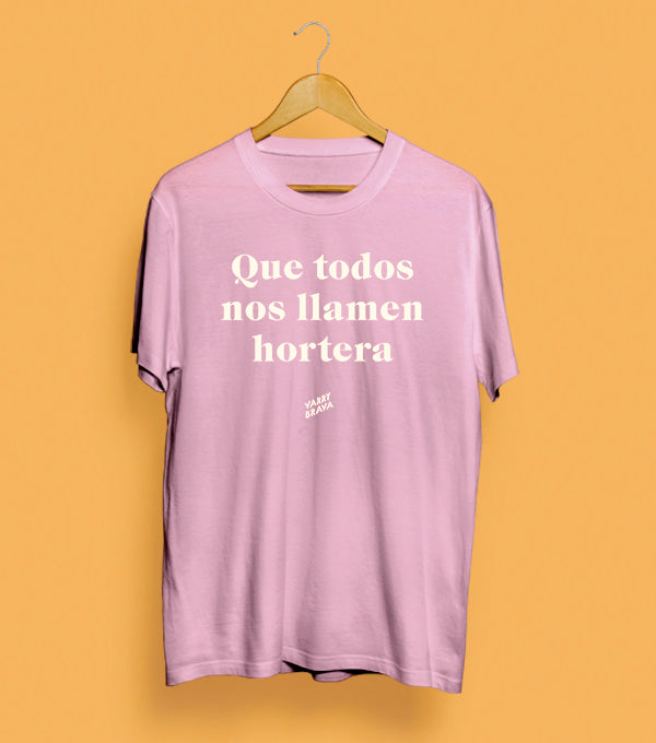 Camiseta Que todos nos llamen Hortera de Varry Brava