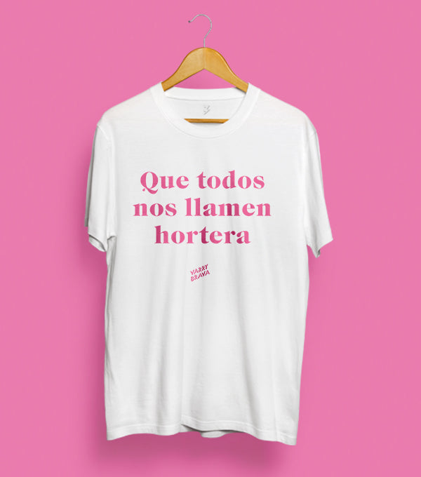 Camiseta Que todos nos llamen Hortera de Varry Brava