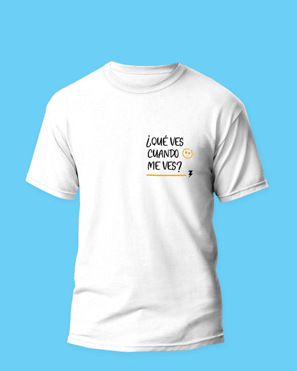 Camiseta Unisex: ¿Qué ves...?