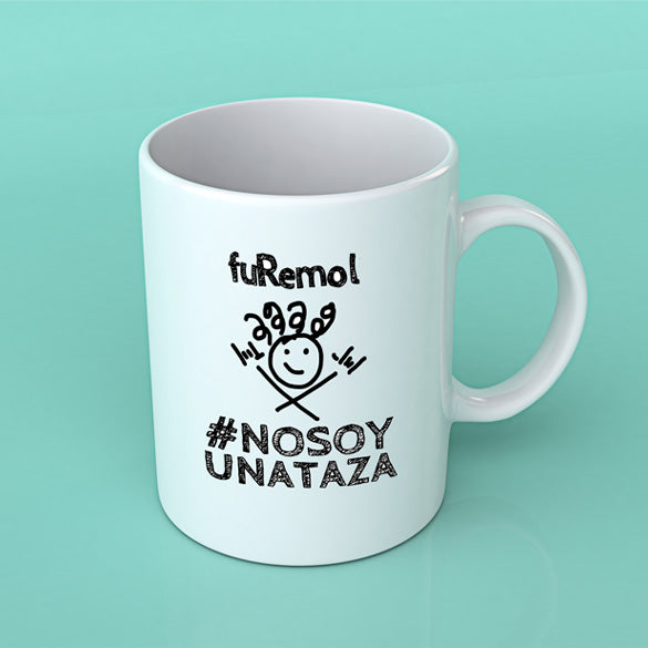 Taza  #NOSOY UNATAZA de fuRemol