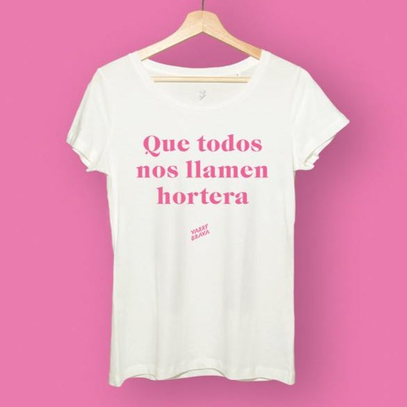 Camiseta Que todos nos llamen Hortera [mujer] de Varry Brava